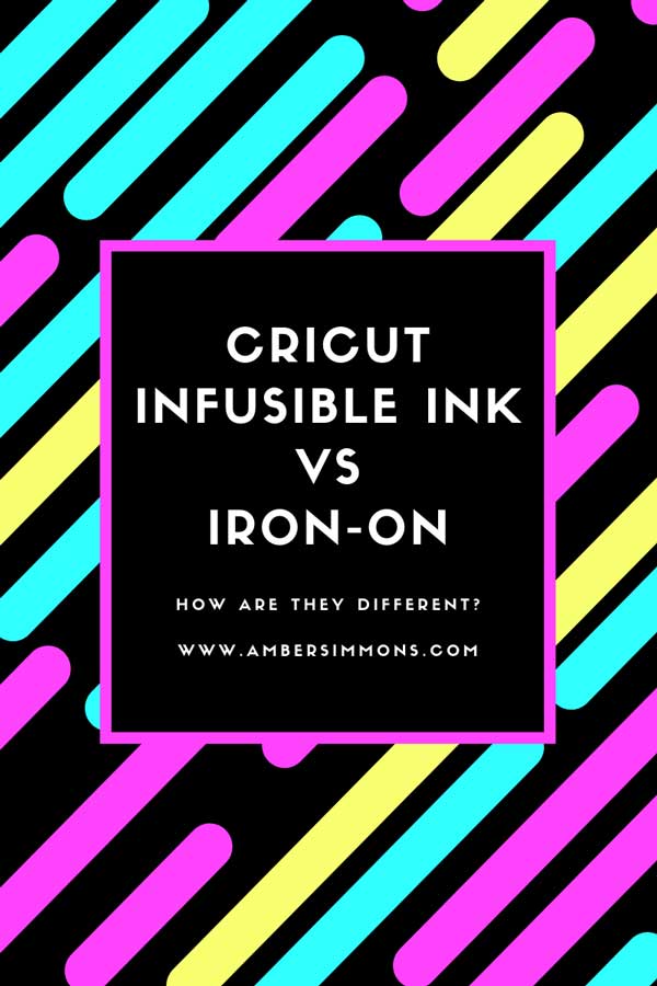 Cricut Infusible Ink vs Cricut Iron-On: What's the Difference? - Amber  Simmons